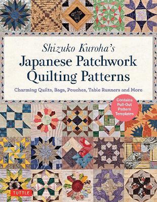 Shizuko Kuroha's Japanese Patchwork Quilting Patterns: Charming Quilts, Bags, Pouches, Table Runners and More - Shizuko Kuroha - cover
