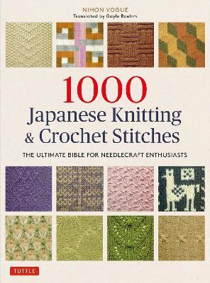 1000 Japanese Knitting & Crochet Stitches: The Ultimate Bible for Needlecraft Enthusiasts - Nihon Vogue - cover