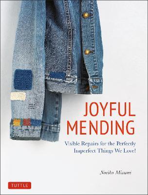 Joyful Mending: Beautiful Visible Repairs for the Things We Love - Noriko Misumi - cover