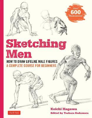 Sketching Men: How to Draw Lifelike Male Figures, A Complete Course for Beginners (Over 600 Illustrations) - Koichi Hagawa - cover