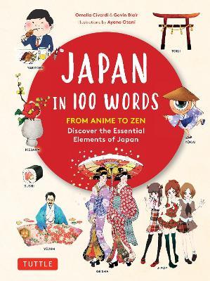 Japan in 100 Words: From Anime to Zen: Discover the Essential Elements of Japan - Ornella Civardi,Gavin Blair - cover