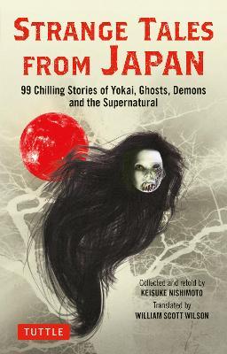 Strange Tales from Japan: 99 Chilling Stories of Yokai, Ghosts, Demons and the Supernatural - cover
