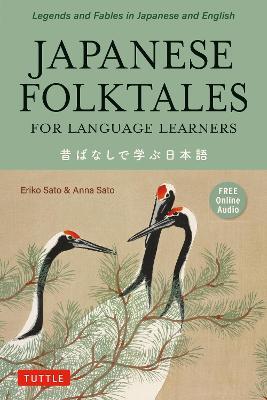 Japanese Folktales for Language Learners: Bilingual Legends and Fables in Japanese and English (Free online Audio Recording) - Eriko Sato,Anna Sato - cover