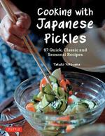 Cooking with Japanese Pickles: 95 Quick, Classic and Seasonal Recipes