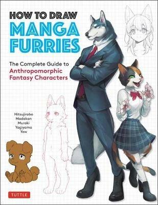 How to Draw Manga Furries: The Complete Guide to Anthropomorphic Fantasy Characters (750 illustrations) - Hitsujirobo,Madakan,Muraki - cover