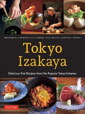 Tokyo Izakaya Cookbook: Delicious Pub Recipes from Six Popular Tokyo Eateries - Kotaro,Ametsuchi,Shuko Takigiya - cover