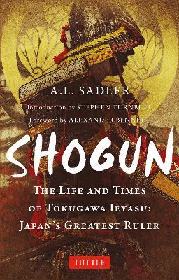 Shogun: The Life and Times of Tokugawa Ieyasu: Japan's Greatest Ruler - A. L. Sadler - cover