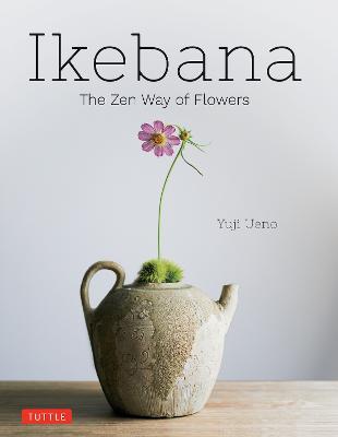 Ikebana: The Zen Way of Flowers - Yuji Ueno - cover