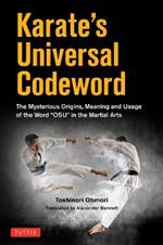 Karate's Universal Codeword: The Mysterious Origins, Meaning and Usage of the word 