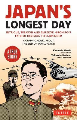 Japan's Longest Day: A Graphic Novel About the End of WWII: Intrigue, Treason and Emperor Hirohito's Fateful Decision to Surrender - Kazutoshi Hando - cover