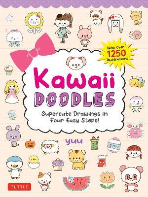 Kawaii Doodles: Supercute Drawings in Four Easy Steps (with over 1,250 illustrations) - Yuu - cover