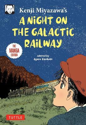 Kenji Miyazawa's A Night on the Galactic Railway: The Manga Edition - Kenji Miyazawa - cover