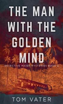 The Man With The Golden Mind - Tom Vater - cover