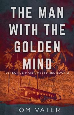 The Man With The Golden Mind - Tom Vater - cover