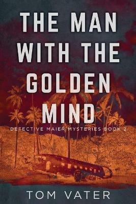 The Man With The Golden Mind - Tom Vater - cover