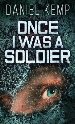 Once I Was A Soldier - Daniel Kemp - cover