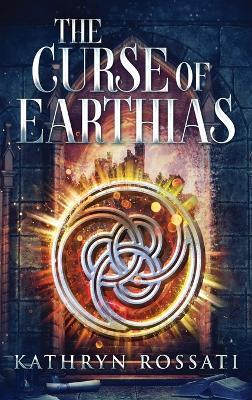 The Curse Of Earthias - Kathryn Rossati - cover