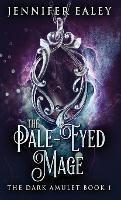 The Pale-Eyed Mage - Jennifer Ealey - cover