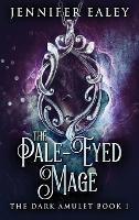 The Pale-Eyed Mage - Jennifer Ealey - cover