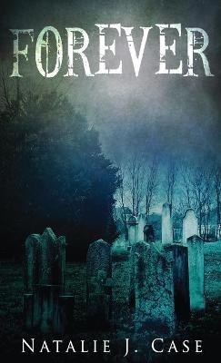 Forever: A Vampire Fantasy Novel - Natalie J Case - cover