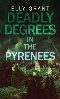 Deadly Degrees in the Pyrenees - Elly Grant - cover