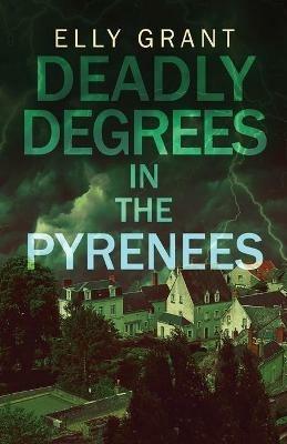 Deadly Degrees in the Pyrenees - Elly Grant - cover
