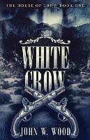 White Crow - John W Wood - cover