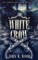 White Crow - John W Wood - cover
