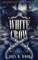 White Crow - John W Wood - cover