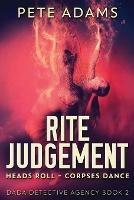 Rite Judgement: Heads Roll, Death And Insurrection - Pete Adams - cover
