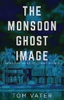 The Monsoon Ghost Image - Tom Vater - cover