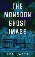 The Monsoon Ghost Image - Tom Vater - cover