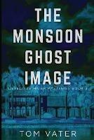 The Monsoon Ghost Image - Tom Vater - cover