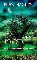 The Trojan Project - Eileen Thornton - cover