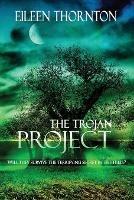 The Trojan Project - Eileen Thornton - cover