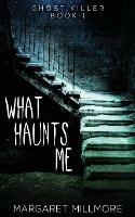 What Haunts Me - Margaret Millmore - cover