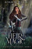 Heir To Magic - Adam K Watts - cover