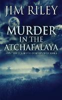 Murder in the Atchafalaya - Jim Riley - cover
