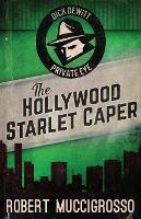 The Hollywood Starlet Caper - Robert Muccigrosso - cover