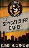 The Spycatcher Caper - Robert Muccigrosso - cover