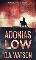 Adonias Low: A Western - D a Watson - cover