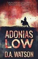 Adonias Low: A Western - D a Watson - cover