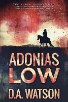 Adonias Low: A Western - D a Watson - cover