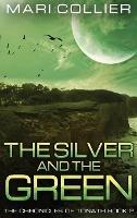 The Silver and the Green - Mari Collier - cover