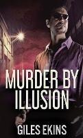 Murder By Illusion - Giles Ekins - cover