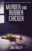 Murder And Rubber Chicken - Jim Riley - cover