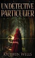 Un Detective Particulier - Kathryn Wells - cover