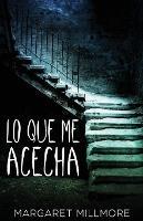 Lo Que Me Acecha - Margaret Millmore - cover