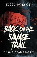 Back On The Savage Trail - Jesse Wilson - cover