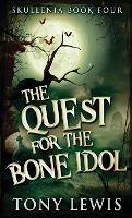 The Quest for the Bone Idol - Tony Lewis - cover